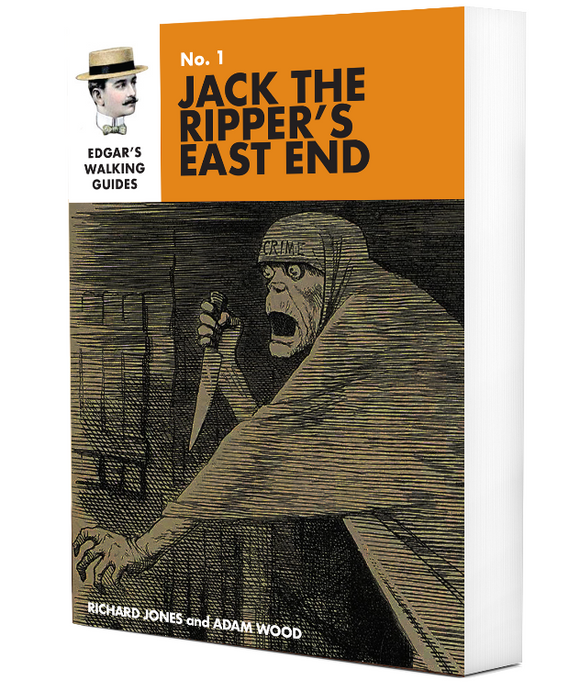 Edgar's Guide to Jack the Ripper's East End